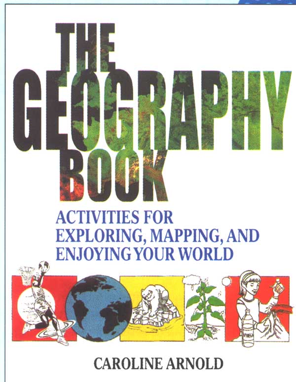 The Geography Book:  Activities for Exploring, Mapping, and Enjoying Your World
